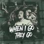 When I Go, They Go (feat. Chacity & Cyborg AOS) [Explicit]