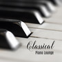 Classical Piano Lounge - Music Soothingly Affecting the Soul and Restless Mind