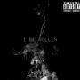 I Be Rollin (Explicit)