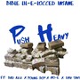 Push Heavy (feat. Bad Azz, Young Bop, Mo-E & Dru Savi) [Explicit]