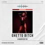 Ghetto ***** (feat. YXU) [Explicit]