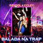 BALADA NA TRAP (Explicit)