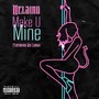 Make U Mine (Explicit)