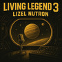 Living Legend 3 (Lizel Nutron)