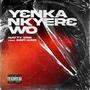 yenka nkyere wo (feat. kofi king) [Explicit]