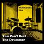 You Can't Beat the Drummer