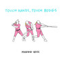 Touch Hands, Touch Bodies (Explicit)