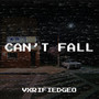 Can’t Fall (Explicit)