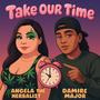 Take Our Time (feat. Damire Major) [Explicit]