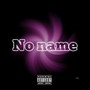 No Name (Explicit)