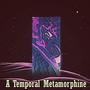 A Temporal Metamorphine