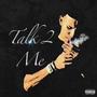 Talk 2 Me (feat. Nyne1k) [Explicit]