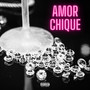 Amor Chique (Explicit)