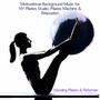 Standing Pilates & Reformer - Motivational Background Music for NY Pilates Studio, Pilates Machine & Relaxation