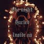 The Night Buried Inside Us