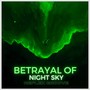 Betrayal Of Night Sky