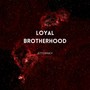 LOYAL BROTHERHOOD