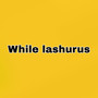 While Lashurus