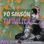 Yo Sansón Tú Dalila (feat. Taisha Estrada)