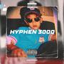 Hyphen 3000 (feat. And-Y & Yung Chrollo) [Explicit]