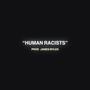 HUMAN RACISTS (feat. DOMMY, TGOD, Yung9ine Dro, K Sanz, thraxx_godd & James Myles) [Explicit]