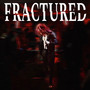 FRACTURED (Explicit)