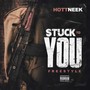 Stuck to You (Freestyle) [Explicit]