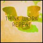 Think Work Repeat