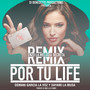 Por Tu Life (Remix)