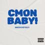 CMON BABY! (Explicit)