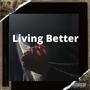 Living Better (Explicit)