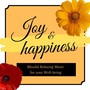 Joy & Happiness: Blissful Relaxing Music for your Well-being