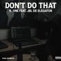 Don't Do That (feat. JBL De Elegator & SevBeatz) [Explicit]