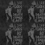 LIFE GOES BY, DEATH COMES EASY (Explicit)