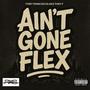 Ain't Gone Flex (Explicit)