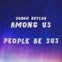 Among Us (People Be Sus)