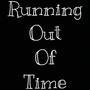 Running Out Of Time