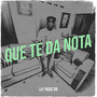 Que Te da Nota (Explicit)