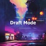 Draft Mode