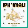 Iph'imali (feat. Mr Diez D.O.L) [Explicit]