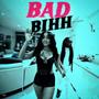 Badd bihh (Explicit)