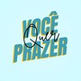 Você Quer Prazer (Explicit)