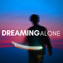 Dreaming Alone - Calming Music to Sleep Better at Night