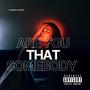 Are You That Somebody (feat. Kuzzo) [Explicit]
