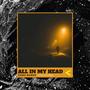 ALL IN MY HEAD (Explicit)