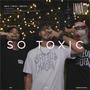 So Toxic (Explicit)