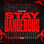 Stay Dangerous (Explicit)