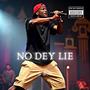 No dey lie (Explicit)