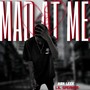 Mad at Me (Explicit)