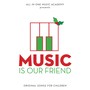 Music Is Our Friend